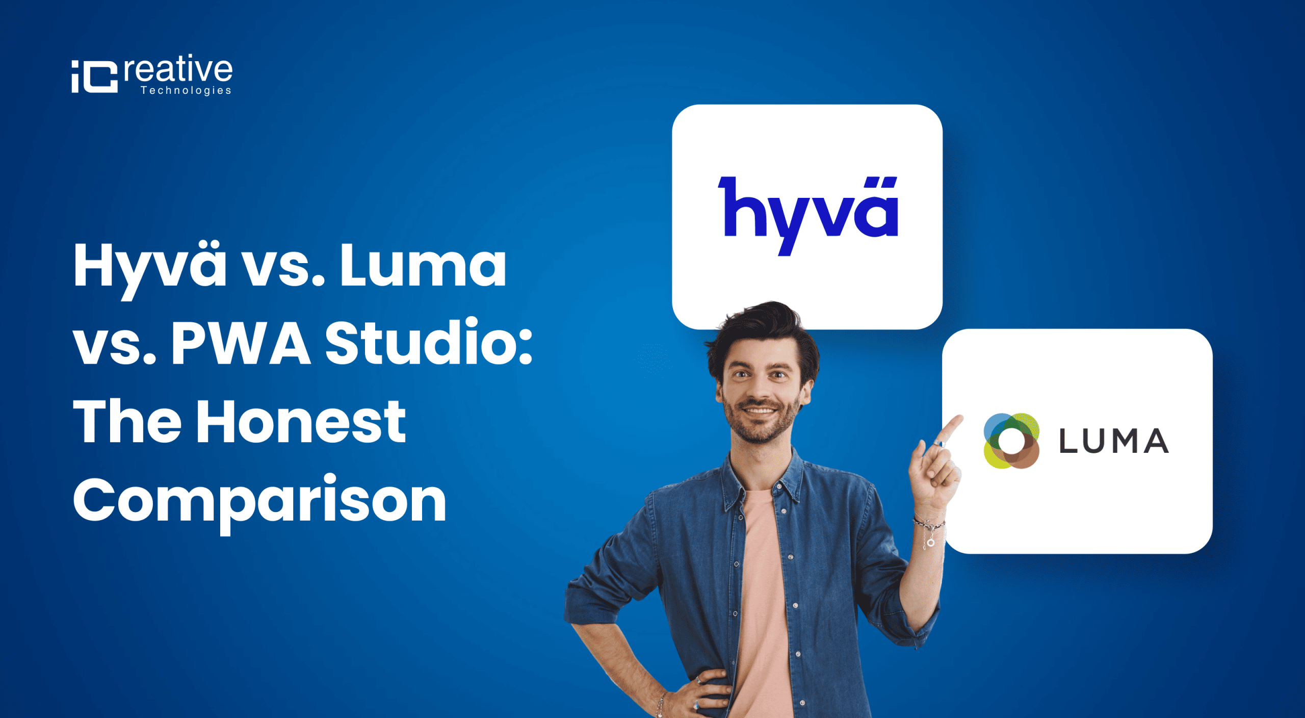 Hyvä vs. Luma vs. PWA Studio The Honest Comparison