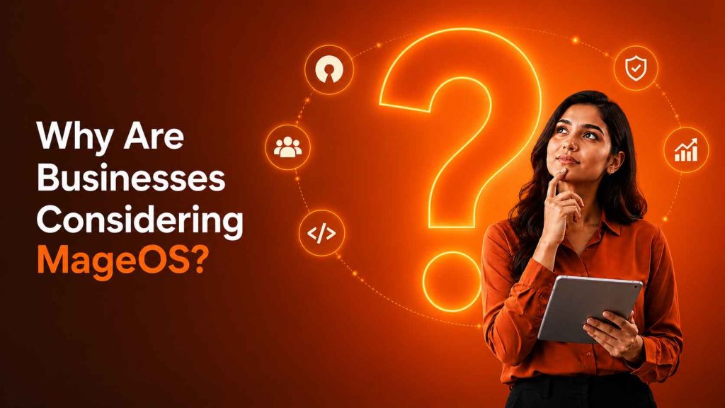 Why Are Businesses Considering MageOS