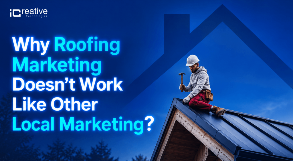 Why Roofing Marketing Doesn't Work Like Other Local Marketing (1)