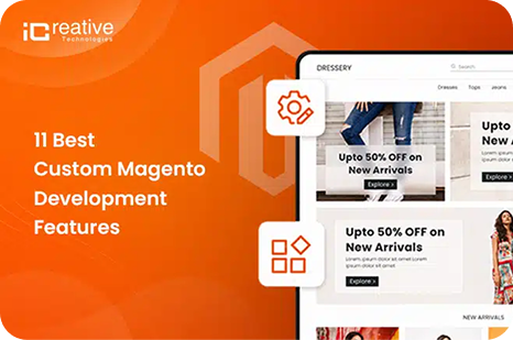 11 Best Magento Custom Development Features