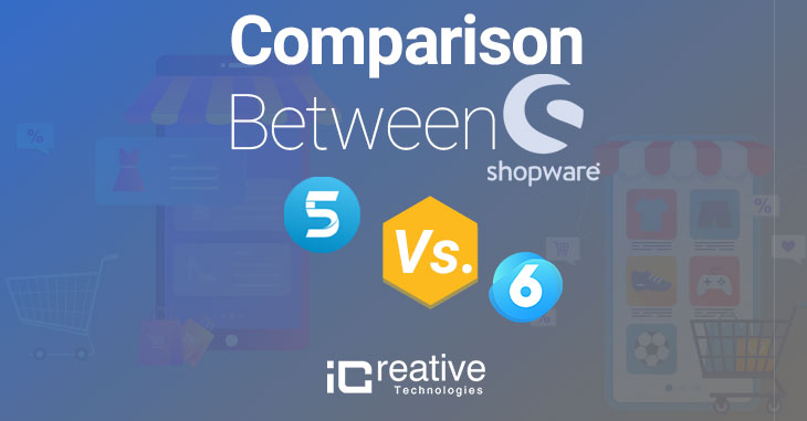 Comparison between Shopware 5 and Shopware 6