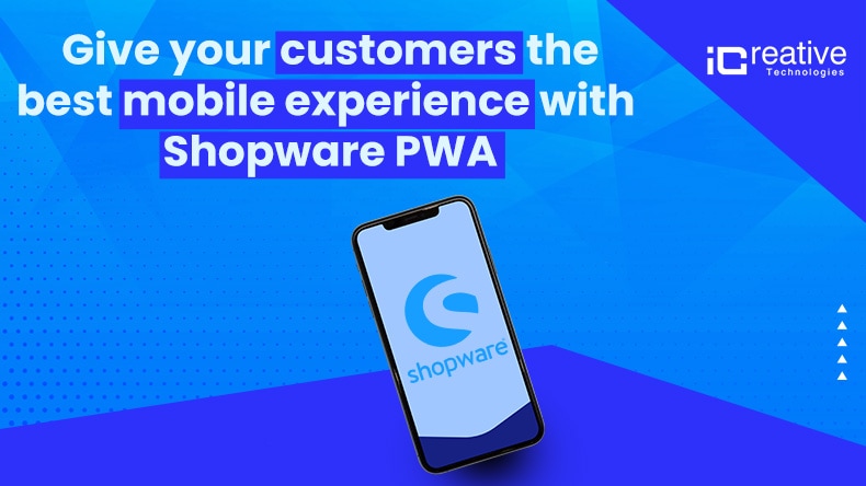 Shopware PWA: Provide your Customers with a Greatest Mobile Experience
