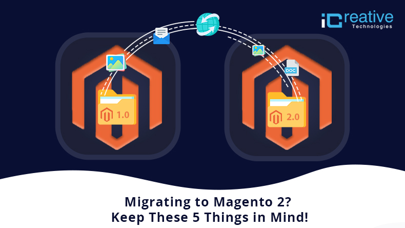 Migrating to Magento 2? Keep These 5 Things in Mind!
