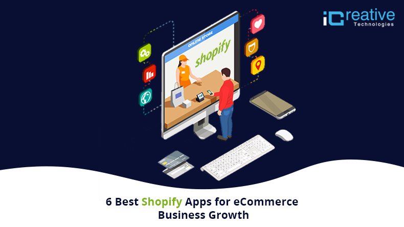 6 Best Shopify Apps for eCommerce Business Growth