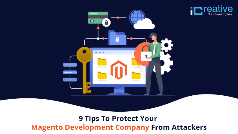 9 Tips To Protect Your Magento Development Company from Attackers