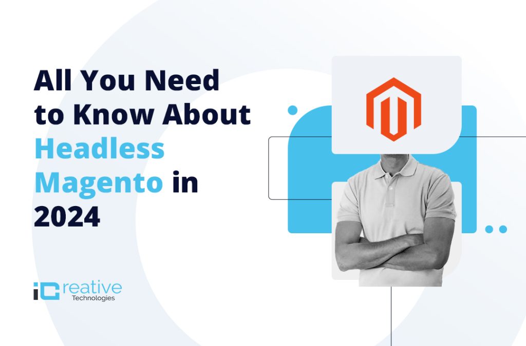 All You Need to Know About Headless Magento in 2024