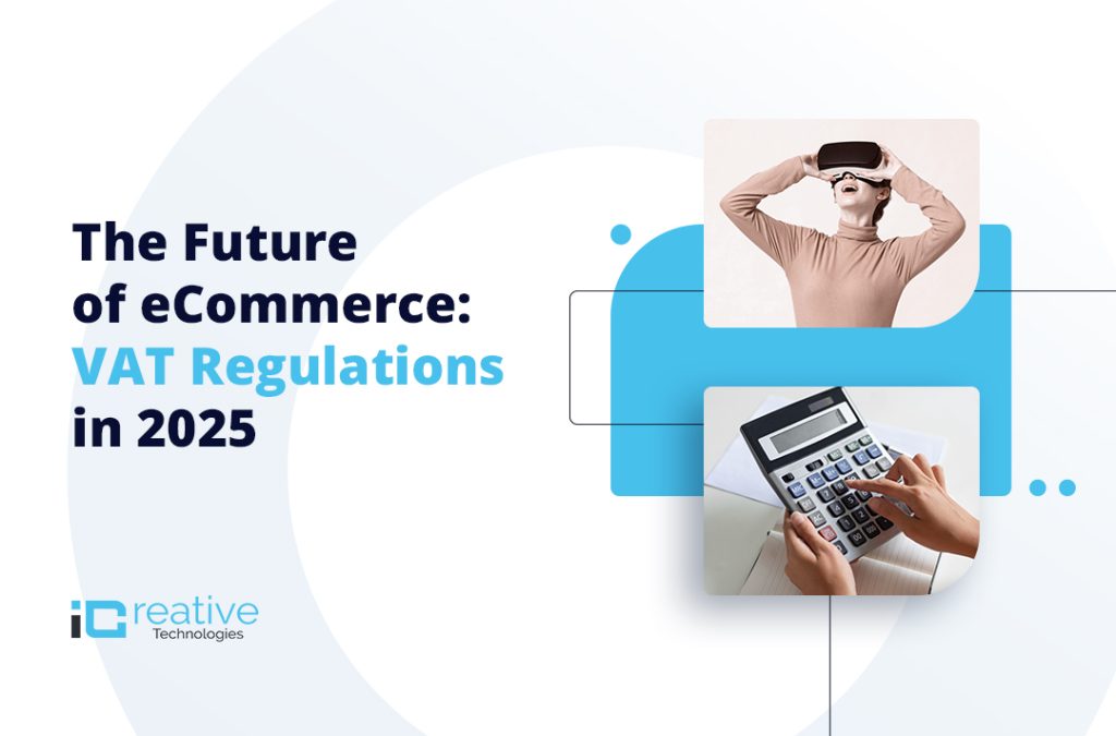 The Future of eCommerce: VAT Regulations in 2025