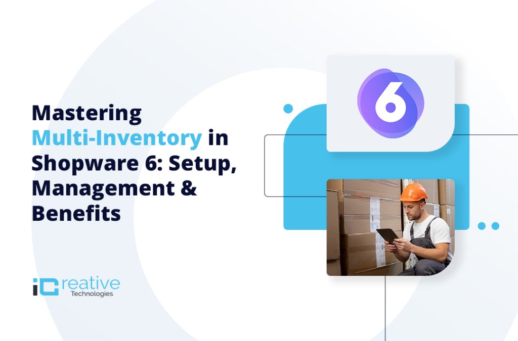 Mastering Multi-Inventory in Shopware 6: Setup, Management & Benefits