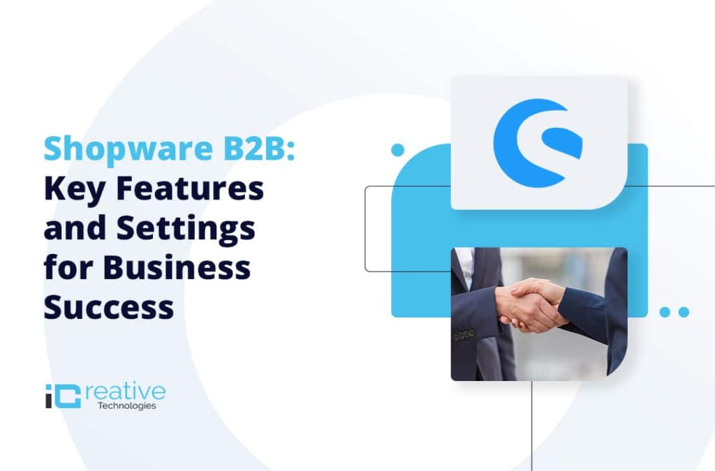 Shopware B2B: Key Features and Settings for Business Success