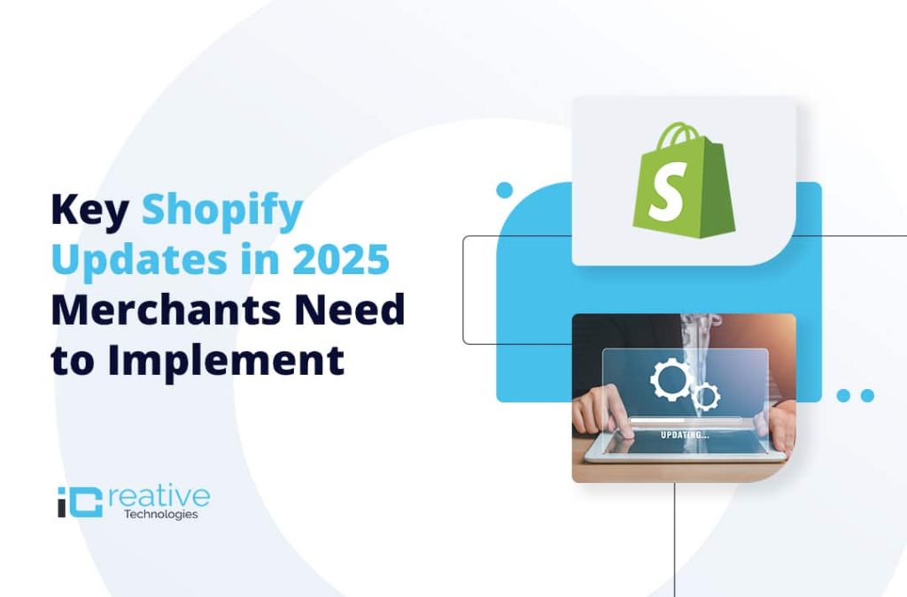 Key Shopify Updates in 2025 Merchants Need to Implement
