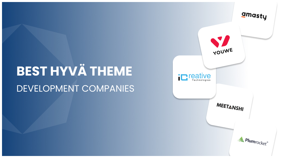 Best 5 Leading Hyvä Theme Development Services Companies in 2026.
