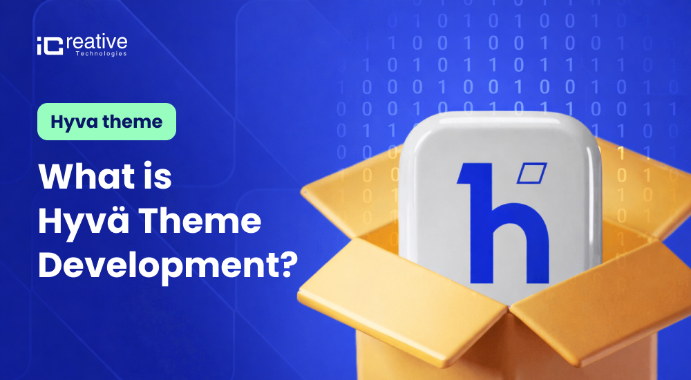 What is Hyva theme development_iCreative Technologies