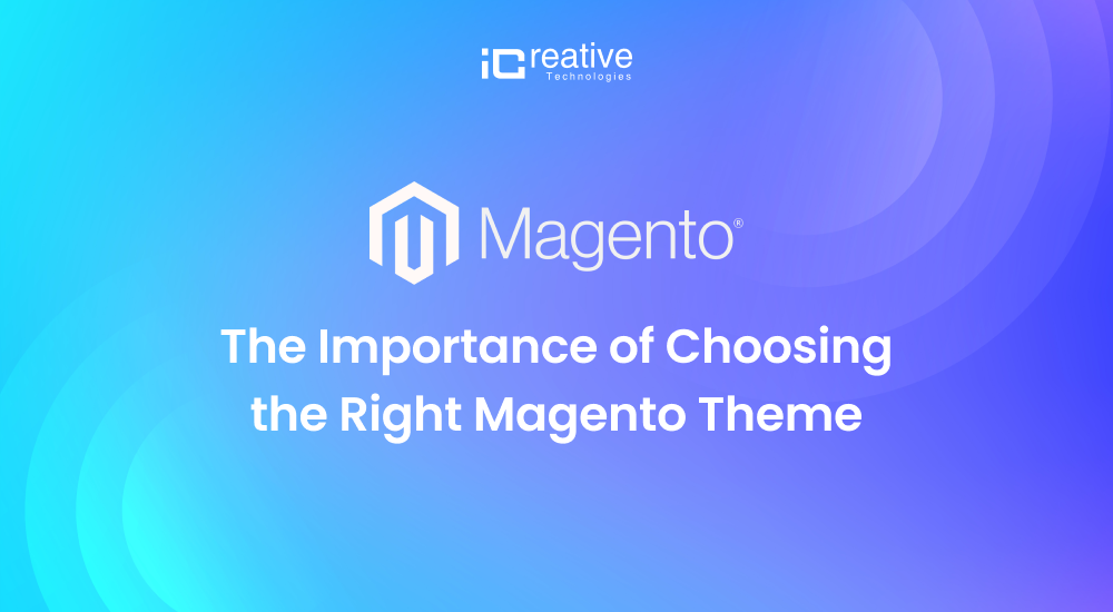 Magento Theme Development Company in india & USA _iCreative technologies
