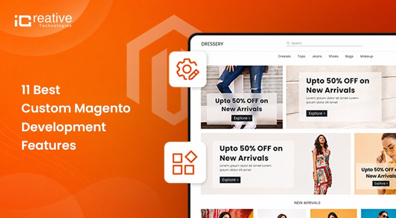 11 Best Custom Magento Development Features